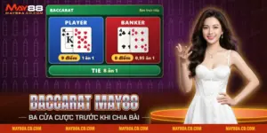 Baccarat May88 với hai tay bài Banker và Player cùng cửa Tie và mức trả của từng cửa