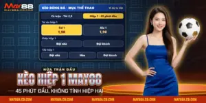 Kèo hiệp 1 May88 trên bảng kèo bóng đá với các cửa tài xỉu, chấp và 1X2 của nửa trận đầu