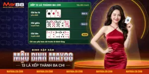Mậu Binh May88 với tay mười ba lá được xếp thành ba chi từ yếu đến mạnh